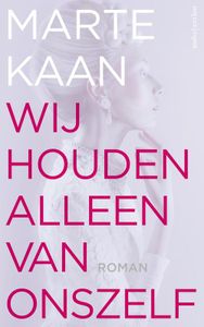 Wij houden alleen van onszelf - Marte Kaan - ebook