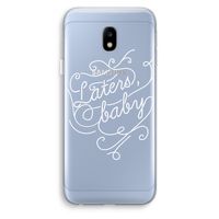 Laters, baby: Samsung Galaxy J3 (2017) Transparant Hoesje