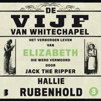 Het verborgen leven van Elizabeth, die werd vermoord door Jack the Ripper Het verborgen leven van Elizabeth, die werd vermoord door Jack the Ripper