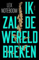 Ik zal de wereld breken - Lex Noteboom - ebook