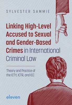 Linking High-Level Accused to Sexual and Gender-Based Crimes in International Criminal Law - Sylvester Sammie - eBook (9789051897937)