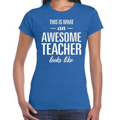 Cadeau t-shirt voor dames - awesome teacher - docent/lerares bedankje - juffendag - blauw Cadeau t-shirt voor dames - awesome teacher - docent/lerares bedankje - juffendag - blauw