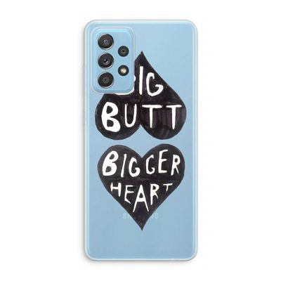 Big butt bigger heart: Samsung Galaxy A73 Transparant Hoesje