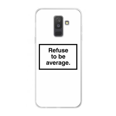 Refuse to be average: Samsung Galaxy A6 Plus (2018) Transparant Hoesje