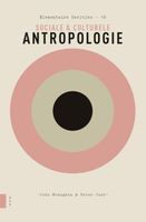 Sociale & culturele antropologie - John Monaghan, Peter Just - ebook