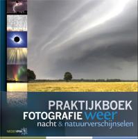Praktijkboek fotografie, weer, nacht en natuurverschijnselen (Hardback)