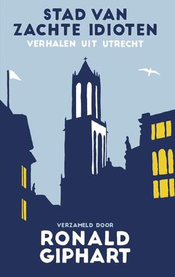 Stad van zachte idioten - Ronald Giphart - ebook
