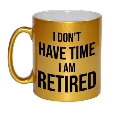 I dont have time - I am retired - pensioen koffiemok - beker - goud - afscheidscadeau - 330 ml