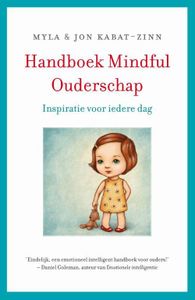 Handboek mindful ouderschap - Jon Kabat-Zinn, Myla Kabat-Zinn - ebook