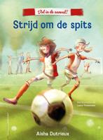 Vol in de aanval! - Strijd om de spits - Aisha Dutrieux - ebook