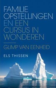 Familieopstellingen en Een cursus in wonderen - Els Thissen - ebook