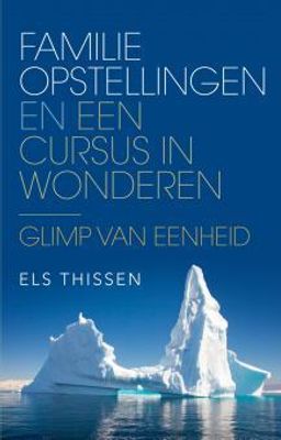 Familieopstellingen en Een cursus in wonderen - Els Thissen - ebook