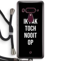 Ik pak nooit op - Zwart: HTC U12+ Transparant Hoesje met koord
