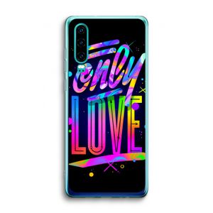 Only Love: Huawei P30 Transparant Hoesje