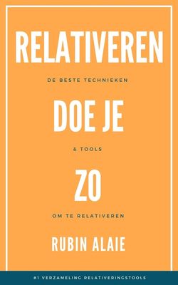 Relativeren doe je zo - Rubin Alaie - ebook