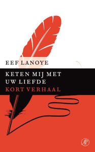 Keten mij met Uw liefde - Eef Lanoye - ebook