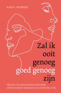 Zal ik ooit genoeg goed genoeg zijn - Karyl McBride - ebook