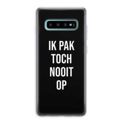 Ik pak nooit op - Zwart: Samsung Galaxy S10 Plus Transparant Hoesje