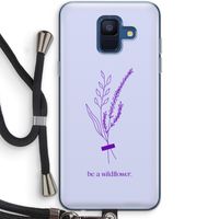 Be a wildflower: Samsung Galaxy A6 (2018) Transparant Hoesje met koord