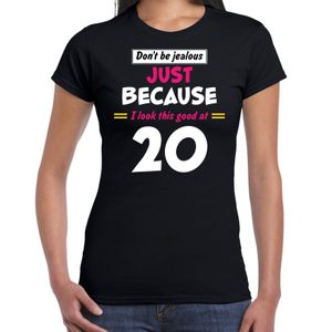 Dont be jealous just because i look this good at 20 verjaardag cadeau t-shirt zwart voor dames