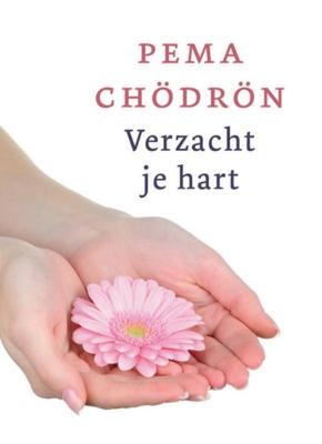 Verzacht je hart - Pema Chödrön - ebook