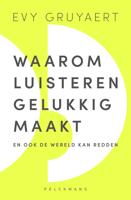 Waarom luisteren gelukkig maakt - Evy Gruyaert - ebook