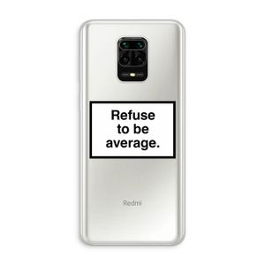 Refuse to be average: Xiaomi Redmi Note 10 Lite Transparant Hoesje