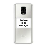 Refuse to be average: Xiaomi Redmi Note 10 Lite Transparant Hoesje