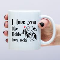 Mok I Love You Like Dobby Loves Socks