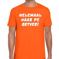 Helemaal naar de Getver tekst t-shirt oranje heren