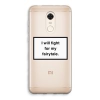 Fight for my fairytale: Xiaomi Redmi 5 Transparant Hoesje