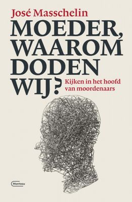 José  Masschelin Moeder, waarom doden wij?