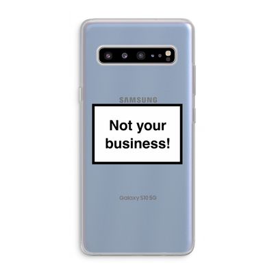 Not your business: Samsung Galaxy S10 5G Transparant Hoesje