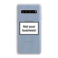 Not your business: Samsung Galaxy S10 5G Transparant Hoesje