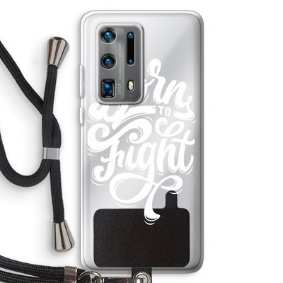 Born to Fight: Huawei P40 Pro Plus Transparant Hoesje met koord