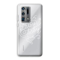 Laters, baby: Huawei P40 Pro Plus Transparant Hoesje