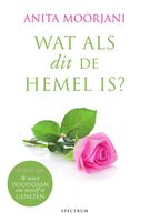 Wat als dit de hemel is? - Anita Moorjani - ebook