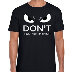 Dont tell them im thirty verjaardag t-shirt 30 jaar zwart heren met gemene ogen