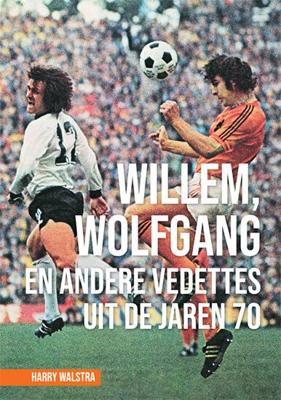 Willem, Wolfgang en andere vedettes uit de jaren 70 (Paperback)