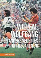 Willem, Wolfgang en andere vedettes uit de jaren 70 (Paperback)