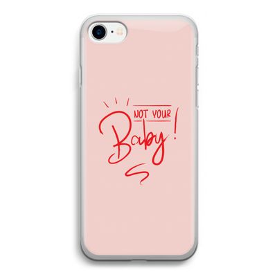 Not Your Baby: iPhone SE 2020 Transparant Hoesje