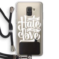 Turn hate into love: Samsung Galaxy A8 (2018) Transparant Hoesje met koord