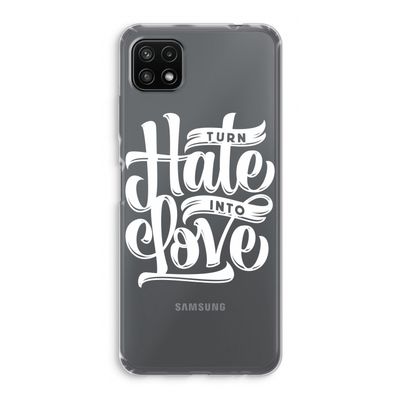 Turn hate into love: Samsung Galaxy A22 5G Transparant Hoesje