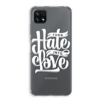 Turn hate into love: Samsung Galaxy A22 5G Transparant Hoesje