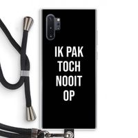 Ik pak nooit op - Zwart: Samsung Galaxy Note 10 Plus Transparant Hoesje met koord