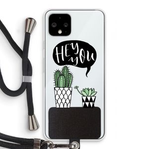 Hey you cactus: Pixel 4 Transparant Hoesje met koord