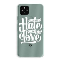 Turn hate into love: Google Pixel 5a 5G Transparant Hoesje Turn hate into love: Google Pixel 5a 5G Transparant Hoesje