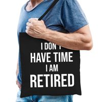 I dont have time i am retired / pensioen cadeau tasje zwart heren - thumbnail