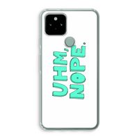UHM, NOPE.: Google Pixel 5 Transparant Hoesje