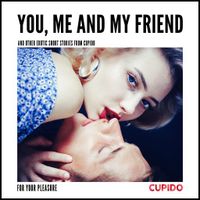 You, Me and my Friend - and other erotic short stories from Cupido - thumbnail